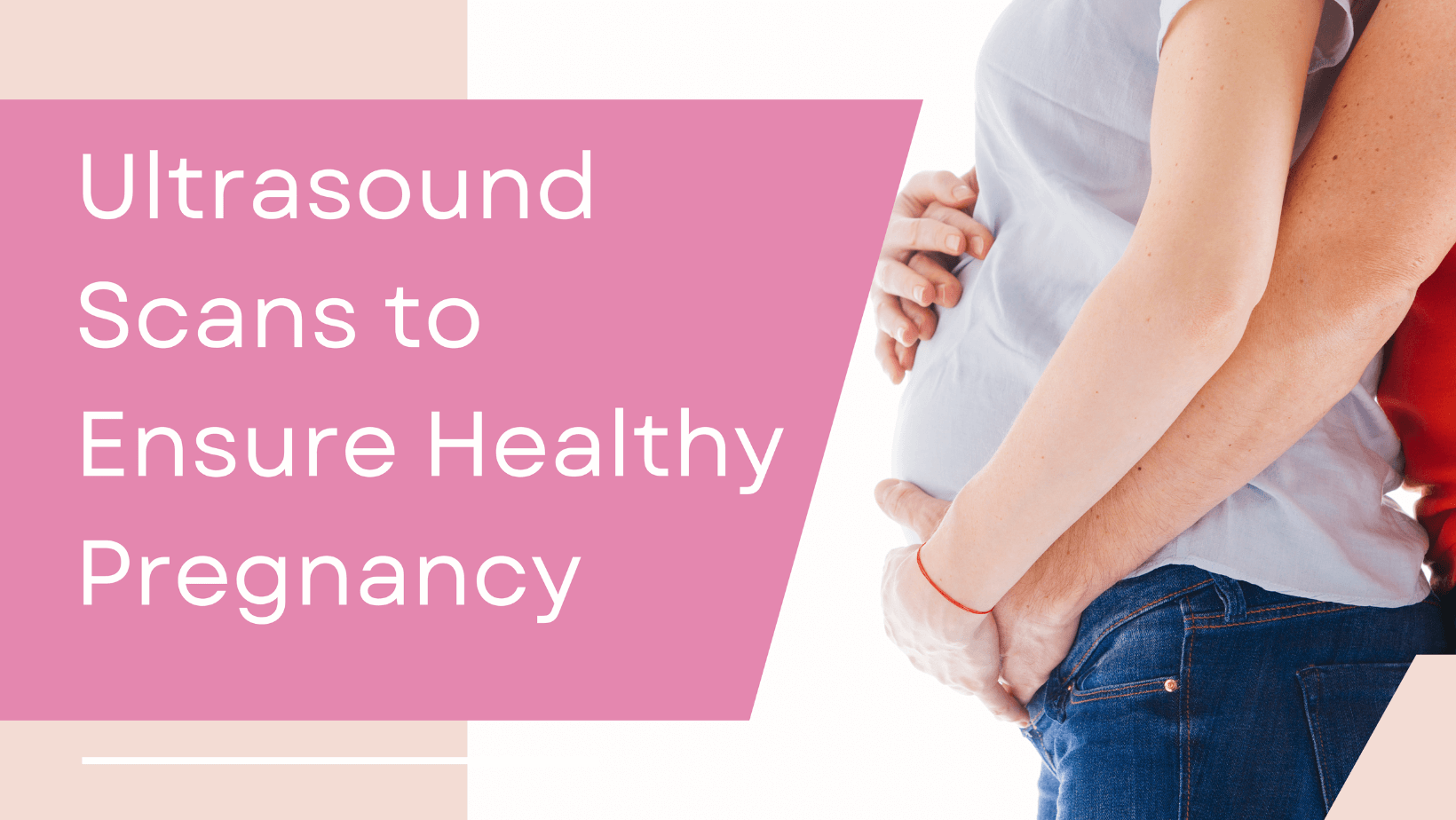 Ultrasound Scans to Ensure Healthy Pregnancy