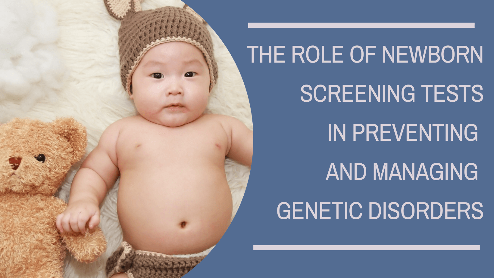The Role of Newborn Screening Tests in Preventing and Managing Genetic Disorders