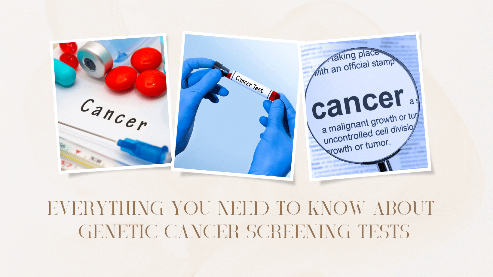 Everything You Need to Know About Genetic Cancer Screening Tests