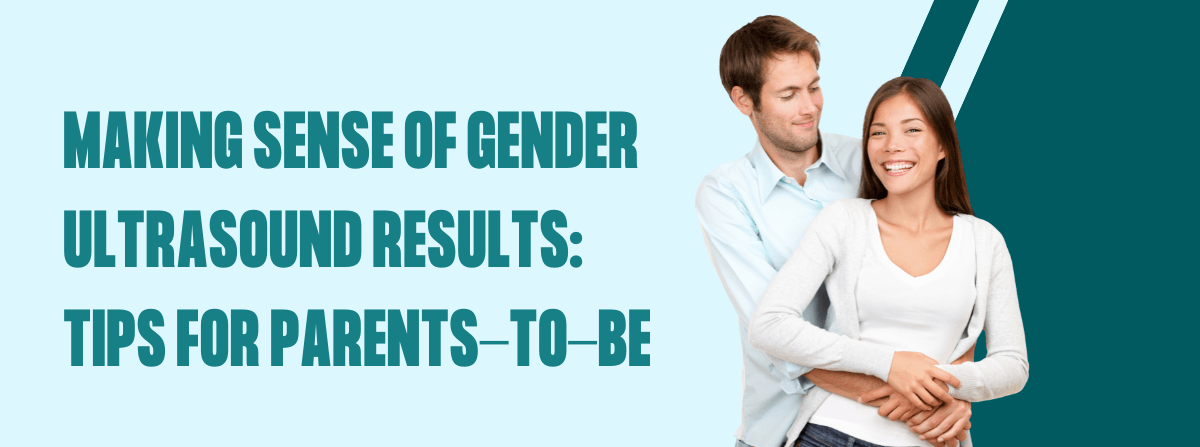 Making Sense of Gender Ultrasound Results: Tips for Parents-to-Be