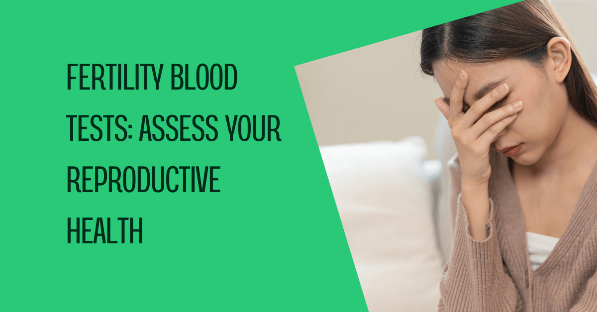 Fertility Blood Tests: Assess Your Reproductive Health