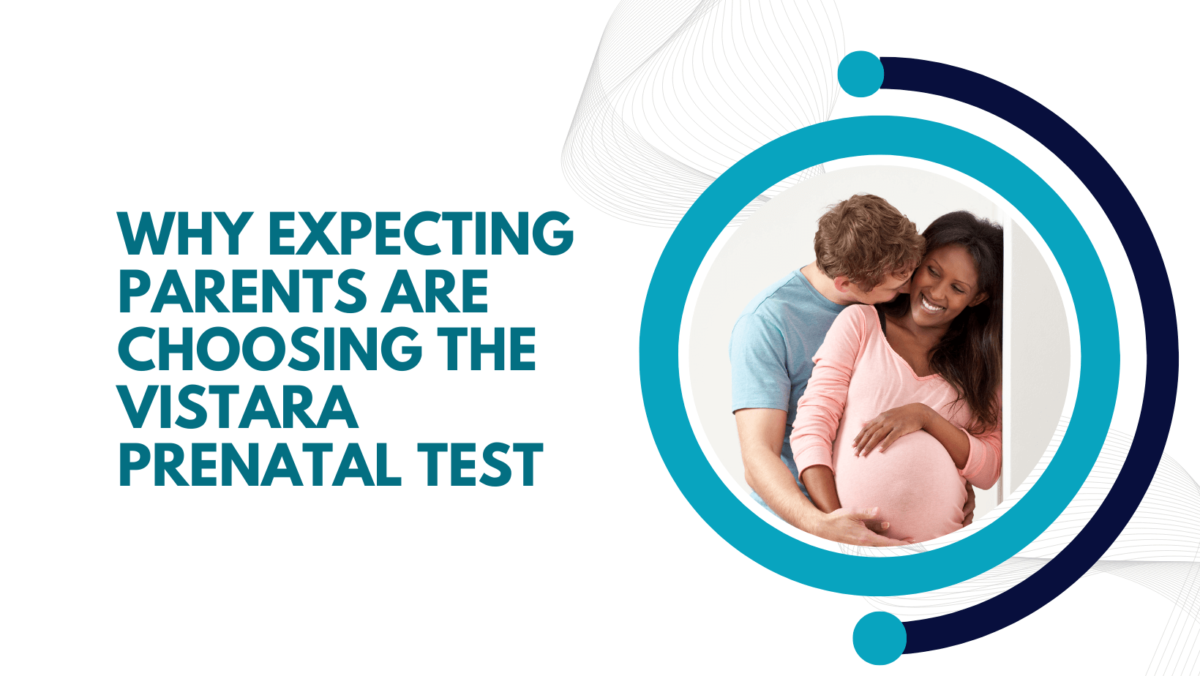 Choosing the Vistara Prenatal Test