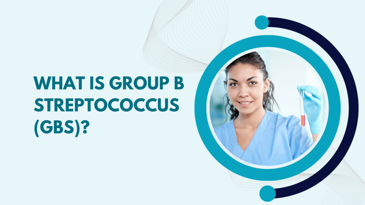 What Is Group B Streptococcus (GBS)?