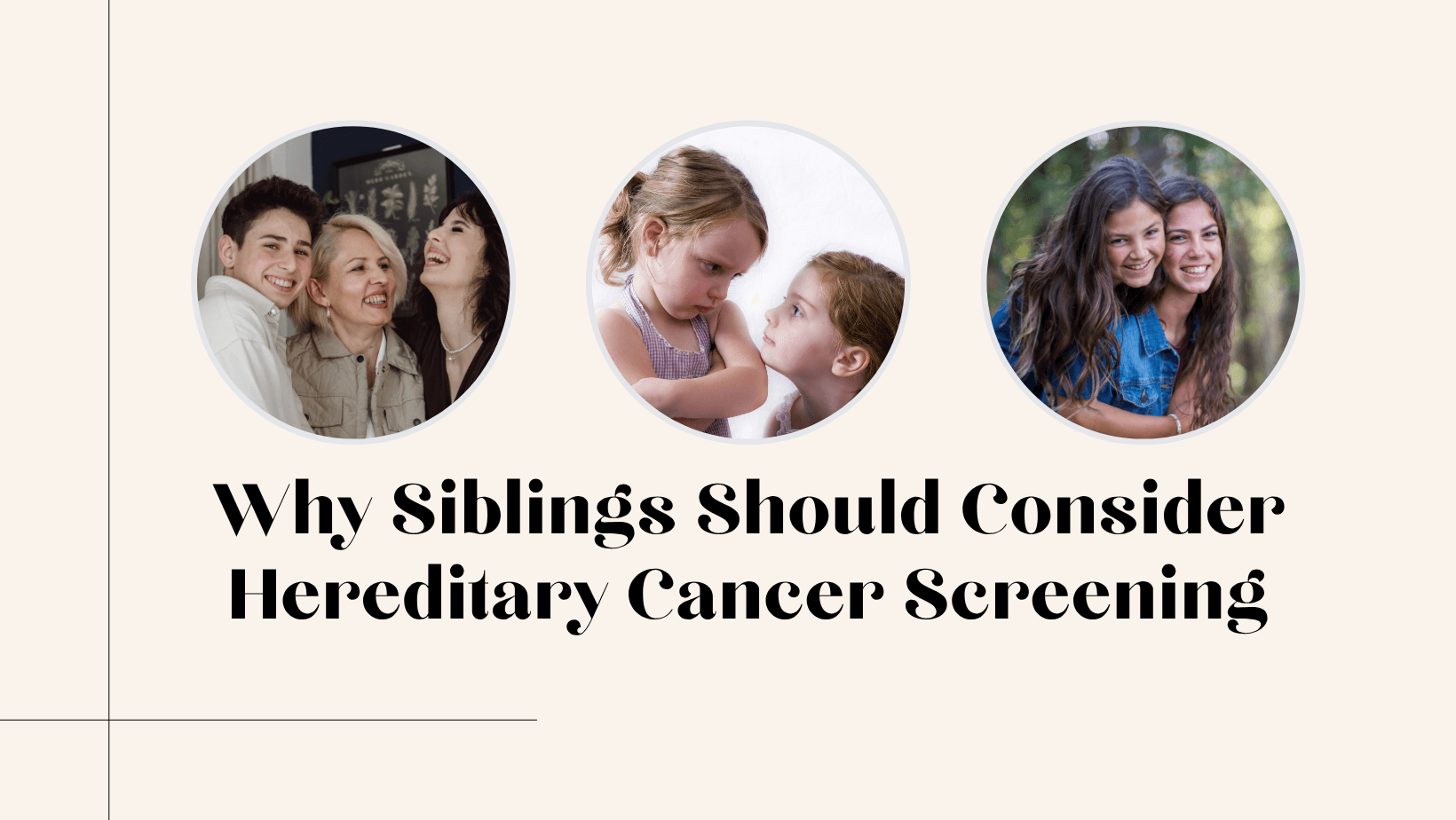 Why Siblings Should Consider Hereditary Cancer Screening