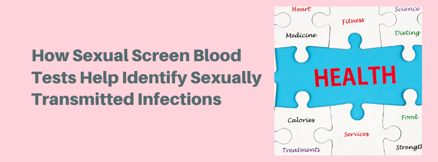 How Sexual Screen Blood Tests Help Identify Sexually Transmitted Infections