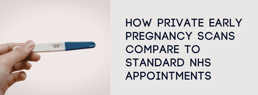 How Private Early Pregnancy Scans Compare to Standard NHS Appointments